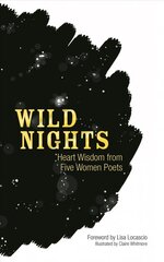 Wild nights: heart wisdom from five women poets kaina ir informacija | Poezija | pigu.lt