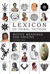 Lexicon of tribal tattoos kaina ir informacija | Knygos apie meną | pigu.lt