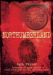 Murder and crime northumberland kaina ir informacija | Biografijos, autobiografijos, memuarai | pigu.lt