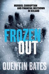 Frozen out: a dark and chilling Icelandic noir thriller kaina ir informacija | Fantastinės, mistinės knygos | pigu.lt