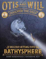 Otis and Will Discover the Deep: The Record-Setting Dive of the Bathysphere цена и информация | Книги для подростков и молодежи | pigu.lt