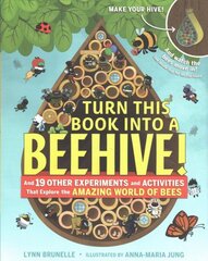 Turn This Book Into a Beehive!: And 19 Other Experiments and Activities That Explore the Amazing World of Bees цена и информация | Книги для малышей | pigu.lt