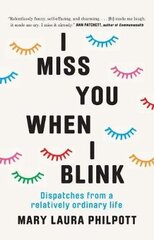 I Miss You When I Blink: Dispatches from a Relatively Ordinary Life цена и информация | Биографии, автобиографии, мемуары | pigu.lt