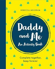 Daddy and Me: An Activity Book: Complete Together, Keep Forever kaina ir informacija | Knygos mažiesiems | pigu.lt