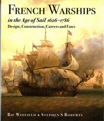 French warships in the age of Sail 1626 - 1786 kaina ir informacija | Socialinių mokslų knygos | pigu.lt