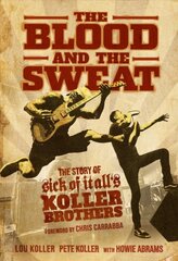 Blood and the Sweat: The Story of Sick of It All's Koller Brothers kaina ir informacija | Knygos apie meną | pigu.lt