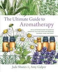 Ultimate Guide to Aromatherapy: An Illustrated guide to blending essential oils and crafting remedies for body, mind, and spirit, Volume 9 цена и информация | Самоучители | pigu.lt