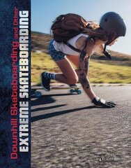Downhill skateboarding and other extreme skateboarding kaina ir informacija | Knygos paaugliams ir jaunimui | pigu.lt