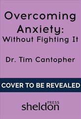Overcoming anxiety without fighting it kaina ir informacija | Saviugdos knygos | pigu.lt