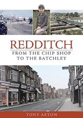 Redditch: From the Chip Shop to the Batchley цена и информация | Книги о питании и здоровом образе жизни | pigu.lt