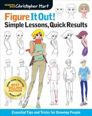 Figure It Out! Simple Lessons, Quick Results: Essential Tips and Tricks for Drawing People цена и информация | Книги об искусстве | pigu.lt