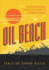 Oil beach: how toxic infrastructure threatens life in the ports of Los Angeles and beyond kaina ir informacija | Socialinių mokslų knygos | pigu.lt