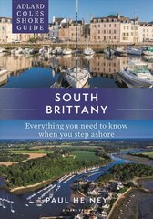 Adlard Coles Shore Guide: South Brittany: Everything you need to know when you step ashore цена и информация | Путеводители, путешествия | pigu.lt