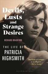 Devils, Lusts and Strange Desires: The Life of Patricia Highsmith цена и информация | Биографии, автобиографии, мемуары | pigu.lt