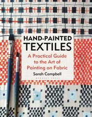 Hand-painted Textiles: A Practical Guide to the Art of Painting on Fabric kaina ir informacija | Knygos apie meną | pigu.lt