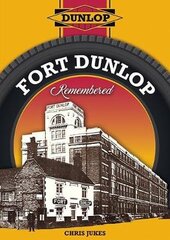 Fort Dunlop Remembered цена и информация | Книги по экономике | pigu.lt