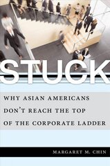 Stuck: why Asian Americans don't reach the top of the corporate ladder kaina ir informacija | Socialinių mokslų knygos | pigu.lt