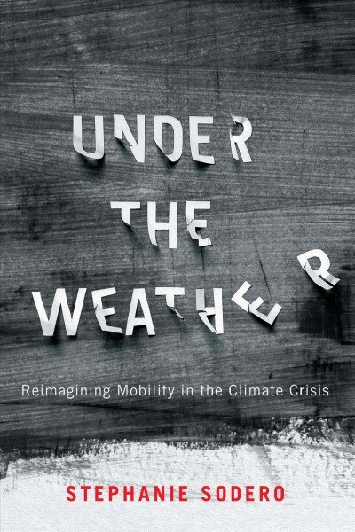 Under the weather: reimagining mobility in the omate crisis цена и информация | Socialinių mokslų knygos | pigu.lt