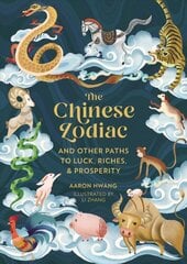 The Chinese zodiac: and other paths to luck, riches & prosperity kaina ir informacija | Saviugdos knygos | pigu.lt