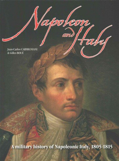 Napoleon in Italy: 1805 - 1815 цена и информация | Istorinės knygos | pigu.lt