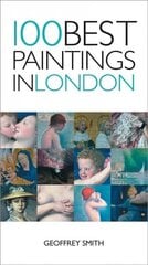 100 Best Paintings In London цена и информация | Книги об искусстве | pigu.lt