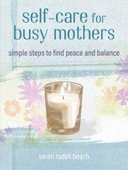 Self-care for Busy Mothers: Simple Steps to Find Peace and Balance kaina ir informacija | Saviugdos knygos | pigu.lt