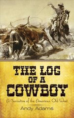 Log of a Cowboy: A Narrative of the American Old West kaina ir informacija | Fantastinės, mistinės knygos | pigu.lt