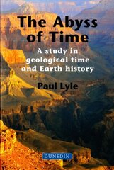 Abyss of Time: A Study in Geological Time and Earth History New edition kaina ir informacija | Enciklopedijos ir žinynai | pigu.lt
