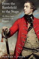 From the Battlefield to the Stage: The Many Lives of General John Burgoyne цена и информация | Биографии, автобиографии, мемуары | pigu.lt