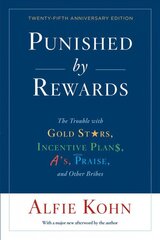 Punished By Rewards: Twenty-Fifth Anniversary Edition: The Trouble with Gold Stars, Incentive Plans, A's, Praise, and Other Bribes цена и информация | Самоучители | pigu.lt