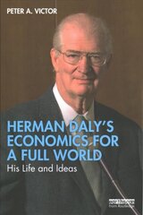 Herman Daly's Economics for a Full World: His Life and Ideas цена и информация | Биографии, автобиогафии, мемуары | pigu.lt