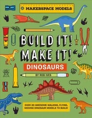 BUILD IT! MAKE IT! DINOSAURS: Over 20 Awesome Walking, Flying, Moving Dinosaur Models to Build! Makerspace Models цена и информация | Книги для самых маленьких | pigu.lt