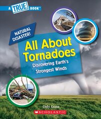 All about Tornadoes (a True Book: Natural Disasters) цена и информация | Книги для подростков и молодежи | pigu.lt