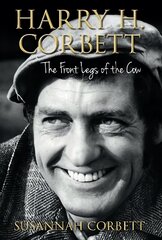 Harry H. Corbett: The Front Legs of the Cow: The Front Legs of the Cow kaina ir informacija | Biografijos, autobiografijos, memuarai | pigu.lt