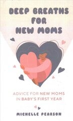Deep Breaths for New Moms: Advice for New Moms in Baby's First Year (For New Moms and First Time Pregnancies) цена и информация | Самоучители | pigu.lt