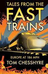 Tales from the fast trains: around Europe at 186mph kaina ir informacija | Kelionių vadovai, aprašymai | pigu.lt
