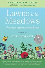 Lawns Into Meadows, 2nd Edition: Growing a Regenerative Landscape kaina ir informacija | Knygos apie sodininkystę | pigu.lt