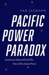 Pacific Power Paradox: American Statecraft and the Fate of the Asian Peace цена и информация | Книги по социальным наукам | pigu.lt