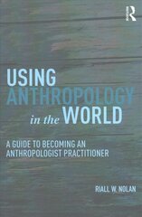 Using anthropology in the world kaina ir informacija | Socialinių mokslų knygos | pigu.lt