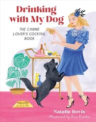 Drinking with my dog: the canine lover's cocktail book kaina ir informacija | Receptų knygos | pigu.lt
