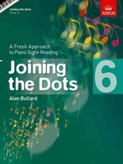 Joining the Dots, Book 6 (Piano): A Fresh Approach to Piano Sight-Reading, Book 6 цена и информация | Книги об искусстве | pigu.lt