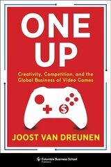 One Up Creativity, Competition, and the Global Business of Video Games kaina ir informacija | Ekonomikos knygos | pigu.lt