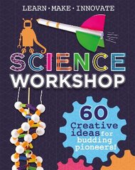 Science Workshop 60 Creative Ideas for Budding Pioneers kaina ir informacija | Knygos paaugliams ir jaunimui | pigu.lt
