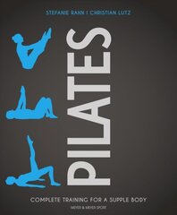 Pilates: Complete Training for a Supple Body цена и информация | Книги о питании и здоровом образе жизни | pigu.lt