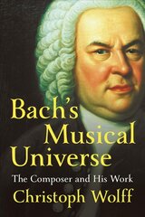 Bach's Musical Universe: The Composer and His Work цена и информация | Книги об искусстве | pigu.lt