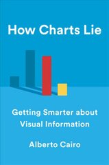 How Charts Lie: Getting Smarter about Visual Information цена и информация | Книги по экономике | pigu.lt