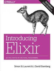 Introducing Elixir, 2e: Getting Started in Functional Programming 2nd Revised edition цена и информация | Книги по экономике | pigu.lt