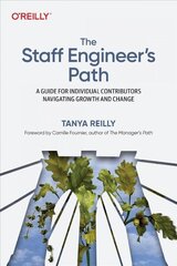 Staff Engineer's Path: A Guide For Individual Contributors Navigating Growth and Change цена и информация | Книги по экономике | pigu.lt