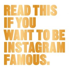 Read This if You Want to Be Instagram Famous: 50 Secrets by 50 of the Best цена и информация | Книги по фотографии | pigu.lt