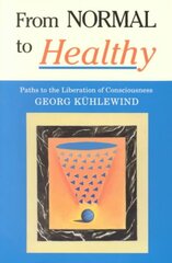 From Normal to Healthy: Paths to the Liberation of Consciousness цена и информация | Самоучители | pigu.lt